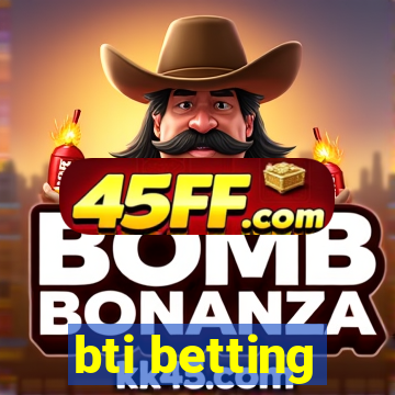 bti betting